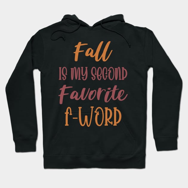 Fall is my second Favorite F Word - Funny Fall Autumn Halloween Quote Hoodie by WassilArt